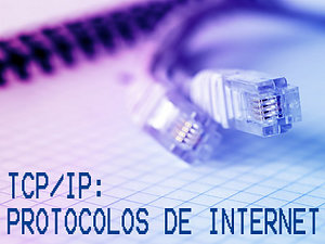 PROTOCOLOS DE INTERNET TCP/IP